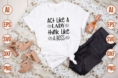 Act like a lady think like a boss SVG