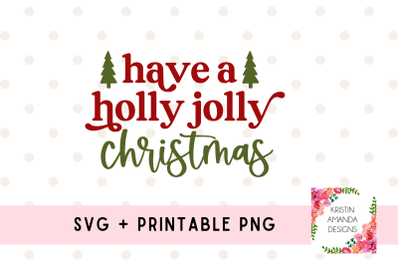 Have a Holly Jolly Christmas Svg Cut File Printable PNG Sublimation Fa
