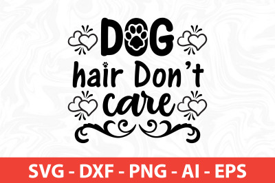 Dog hair Do not Care svg