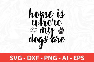 Home Is Where My Dog  svg cut file