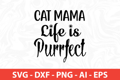 Cat Mama Life is Purrfect SVG