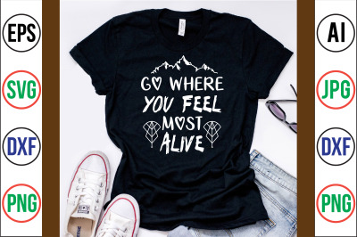 go where you feel most alive svg cut file