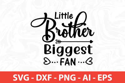 Little Brother Biggest Fan SVG