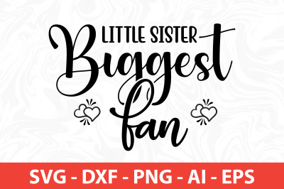 Little Sister Biggest Fan SVG