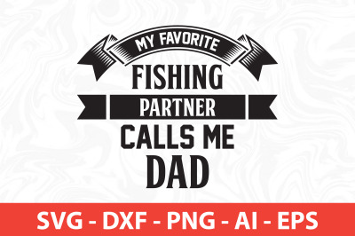 my favorite fishing partner calls me dad svg t shirt