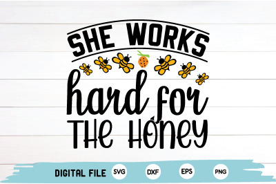 she works hard for the honey