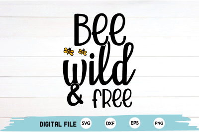 bee wild &amp;amp; free