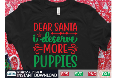 DEAR SANTA i deserve MORE PUPPIES svg design