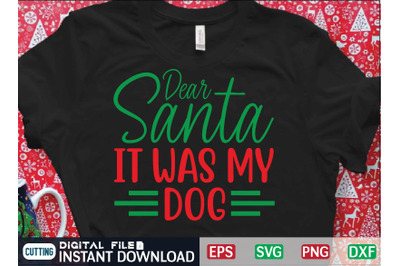 Dear Santa IT WAS MY DOG svg