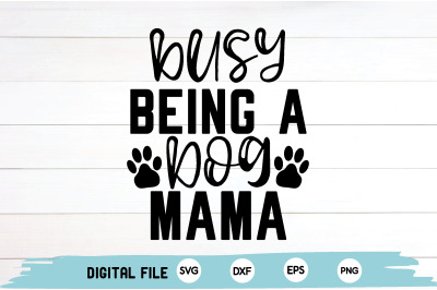 busy being a dog mama