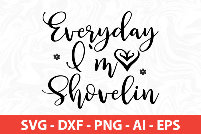 Everyday I`m Shovelin SVG