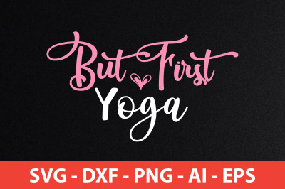 but first yoga svg cut file