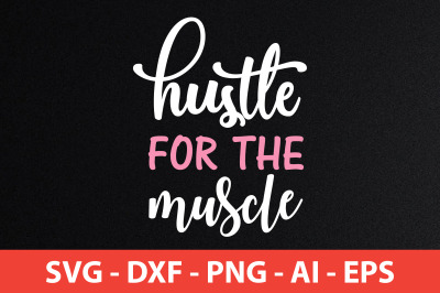 hustle for the muscle svg cut file