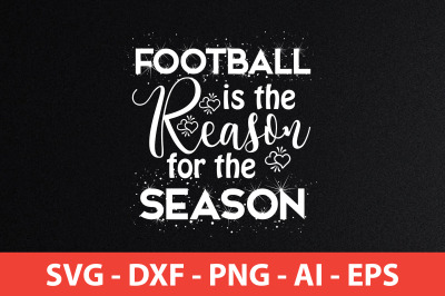 Football is the Reason for the Season svg