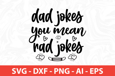 dad jokes you mean rad jokes SVG