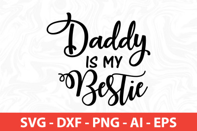 Daddy is my bestie SVG