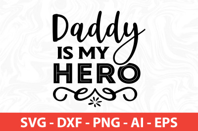 daddy is my hero SVG