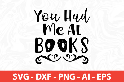 You Had Me At Books SVG