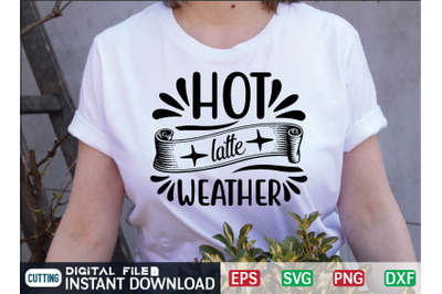 HOT LATTE WEATHER svg design