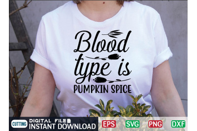 Blood TYPE IS PUMPKIN SPICE svg design