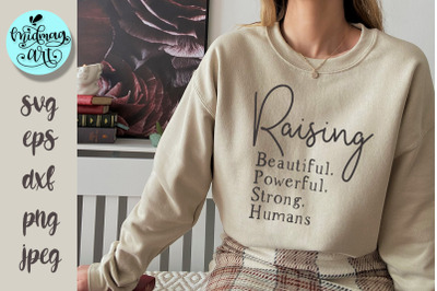 Raising beautiful powerful strong humans svg, mom svg