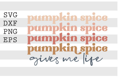 Pumpkin spice gives me life SVG