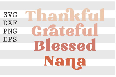 Thankful grateful blessed nana SVG