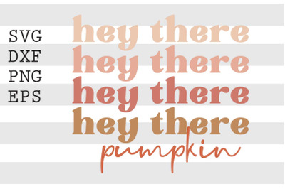 Hey there pumpkin SVG