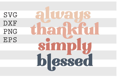 Always thankful simple blessed SVG