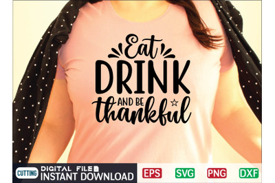 Eat DRINK AND BE thankful svg design