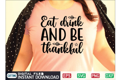 Eat drink AND BE thankful svg design