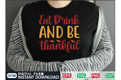 Eat Drink AND BE thankful svg design