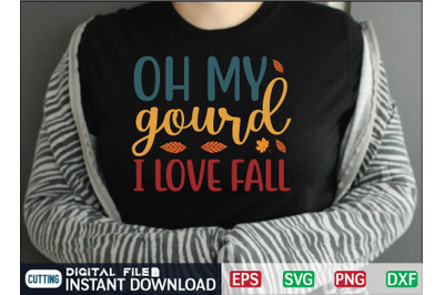 OH MY gourd I LOVE FALL svg design