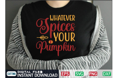 WHATEVER Spices YOUR Pumpkin svg design