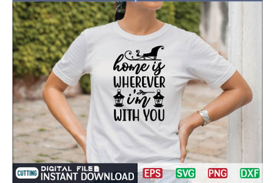 HOME IS WHEREVER IM WITH YOU svg design