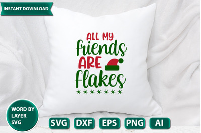 All My Friends Are Flakes svg cut file