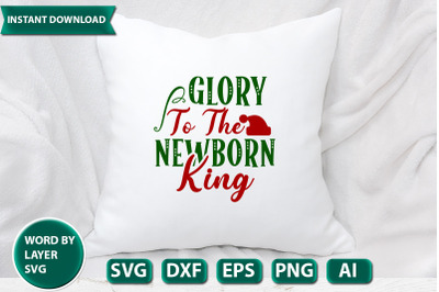 glory to the newborn king svg cut file