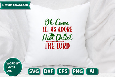 oh come let us adore him christ the lord svg cut file