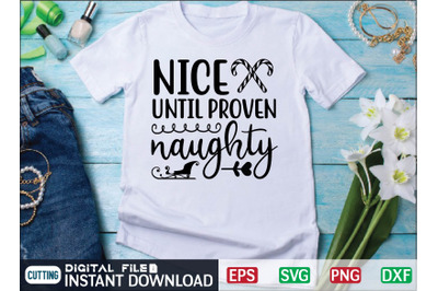 Nice UNTIL PROVEN naughty svg design