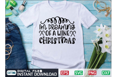 IM DREAMING OF A WINE CHRISTMAS svg design