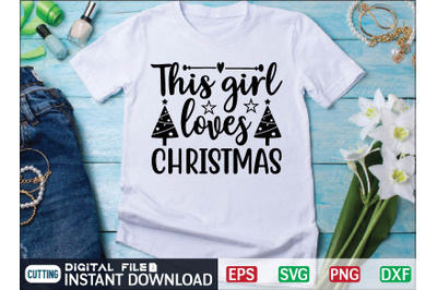 THIS GIRL loves CHRISTMAS svg design