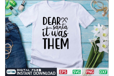 DEAR santa it was THEM svg design