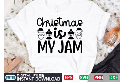 Christmas is MY JAM svg design