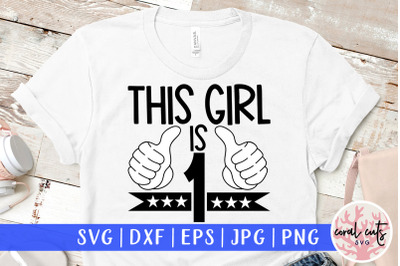 This girl is 1 - Birthday SVG EPS DXF PNG Cutting File