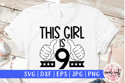 This girl is 9 - Birthday SVG EPS DXF PNG Cutting File