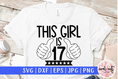This girl is 17 - Birthday SVG EPS DXF PNG Cutting File