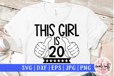 This girl is 20 - Birthday SVG EPS DXF PNG Cutting File