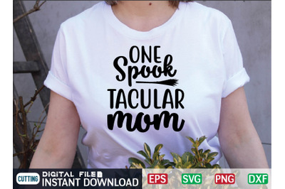 ONE Spook TACULAR MOM svg design