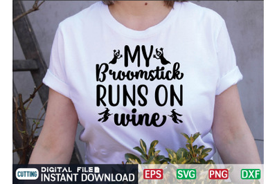 MY Broomstick RUNS ON wine svg design