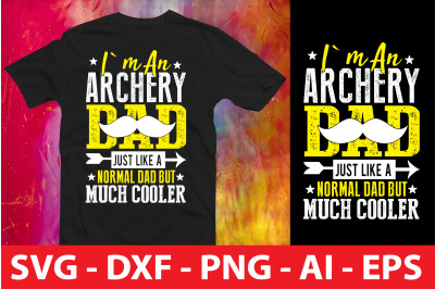 I`M AN ARCHERY DAD JUST LIKE A NORMAL DAD BUT MUCH COOLER